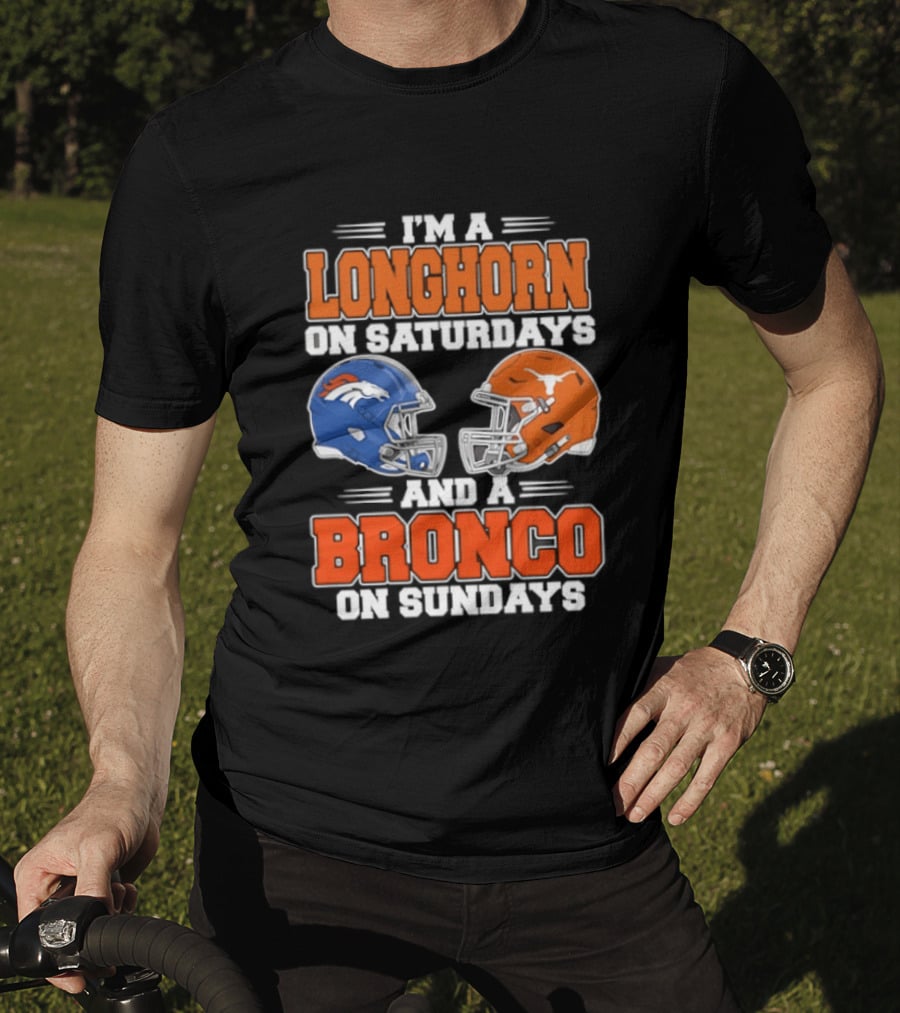 I'm A Longhorn On Saturdays And A Bronco On Sundays Football Helmets T-Shirt