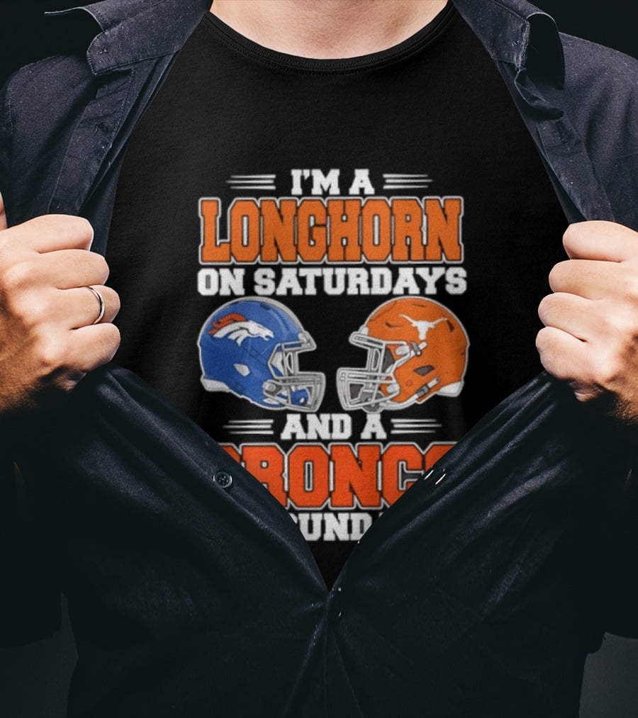 I'm A Longhorn On Saturdays And A Bronco On Sundays Football Helmets T-Shirt