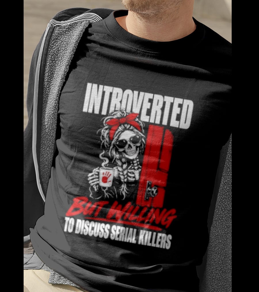 Introverted But Willing To Discuss Serial Killers Skeleton With Red Bow And Handprint T-Shirt
