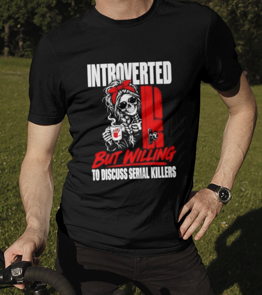 Introverted But Willing To Discuss Serial Killers Skeleton With Red Bow And Handprint T-Shirt