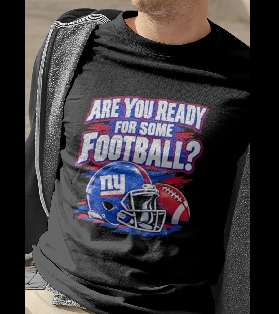 New York Giants Are You Ready For Some Football Helmet And Ball T-Shirt