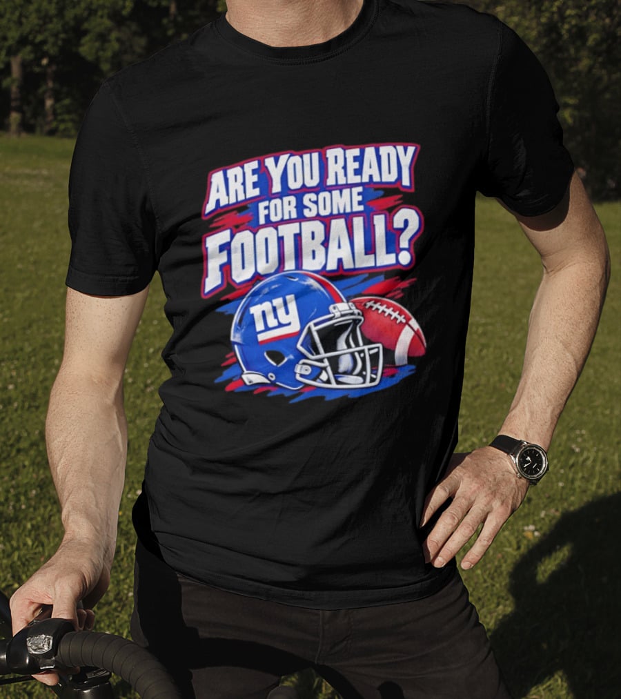 New York Giants Are You Ready For Some Football Helmet And Ball T-Shirt