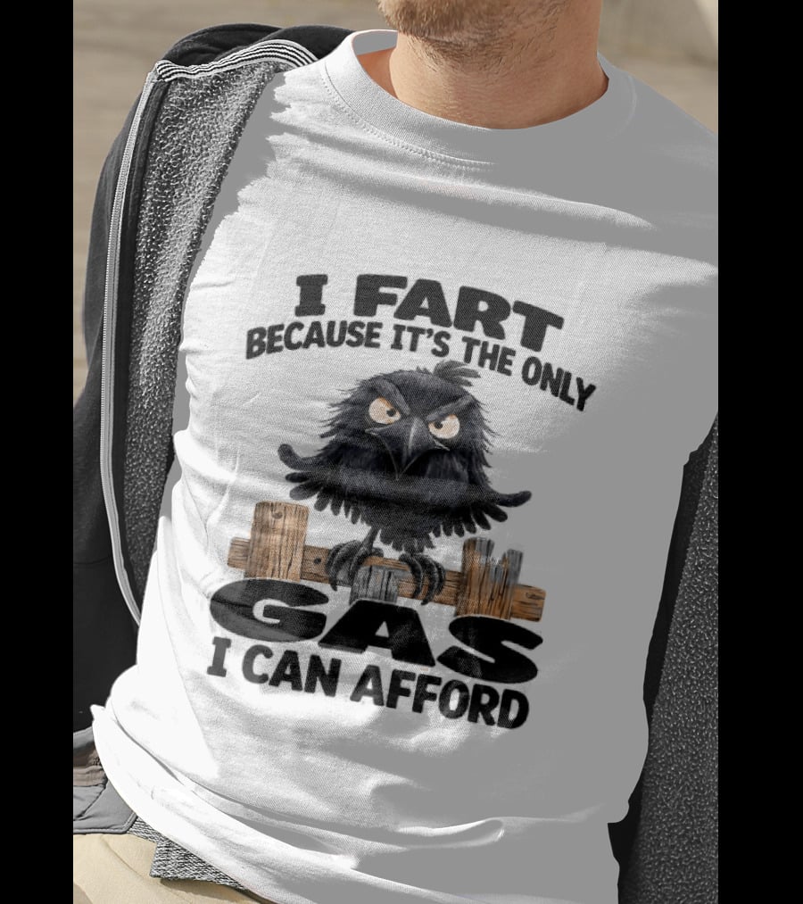 I Fart Because It's The Only Gas I Can Afford Angry Crow On Wooden Fence T-Shirt