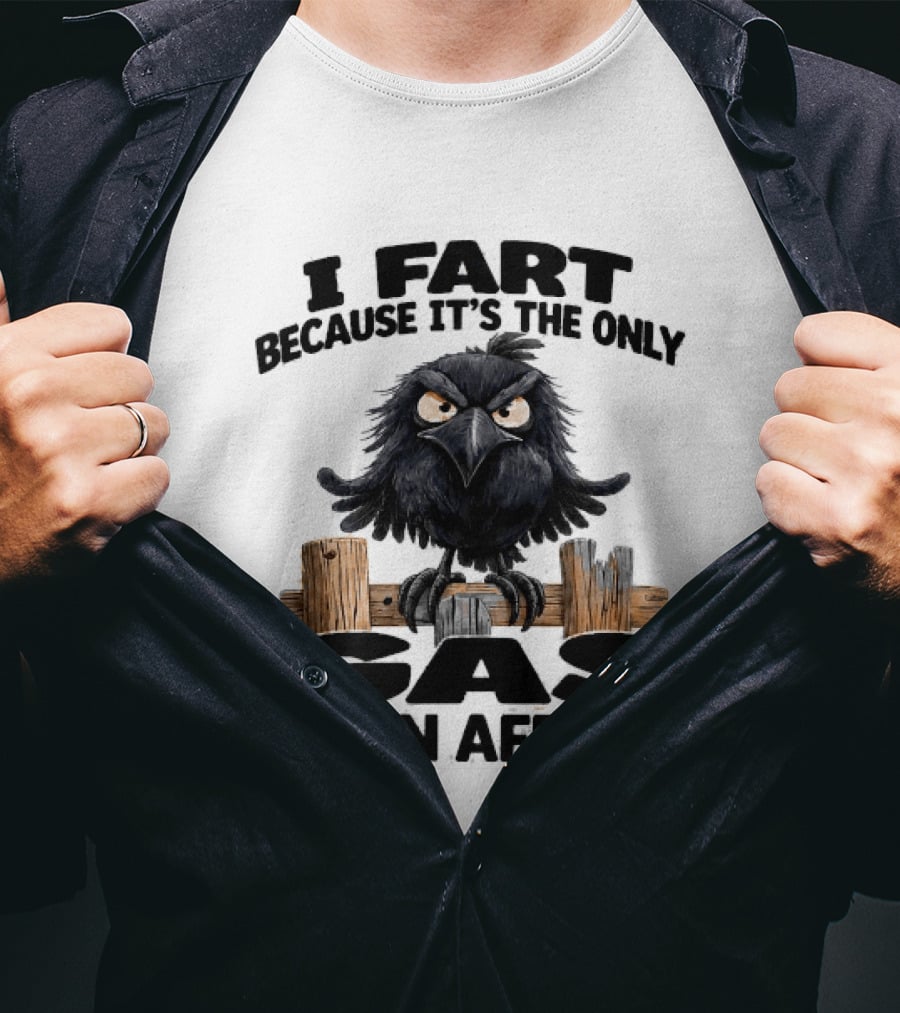 I Fart Because It's The Only Gas I Can Afford Angry Crow On Wooden Fence T-Shirt