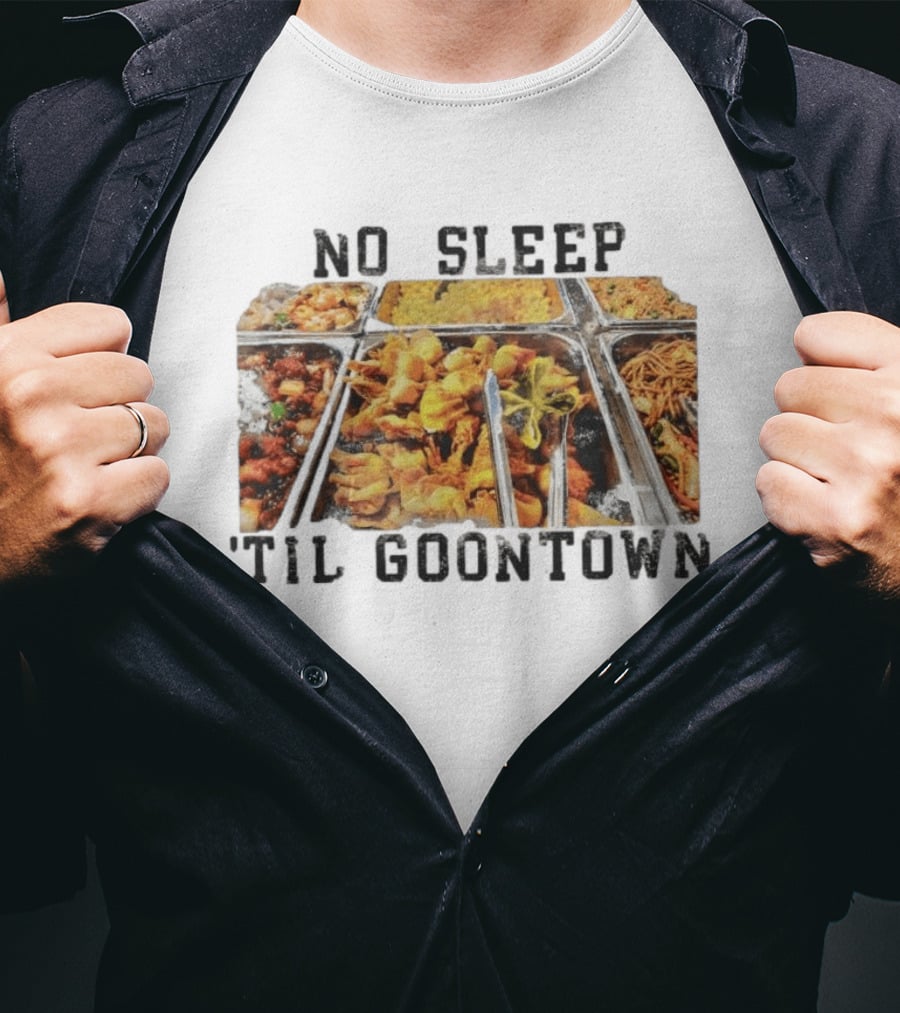 No Sleep 'Til Goontown Chinese Buffet Feast T-Shirt