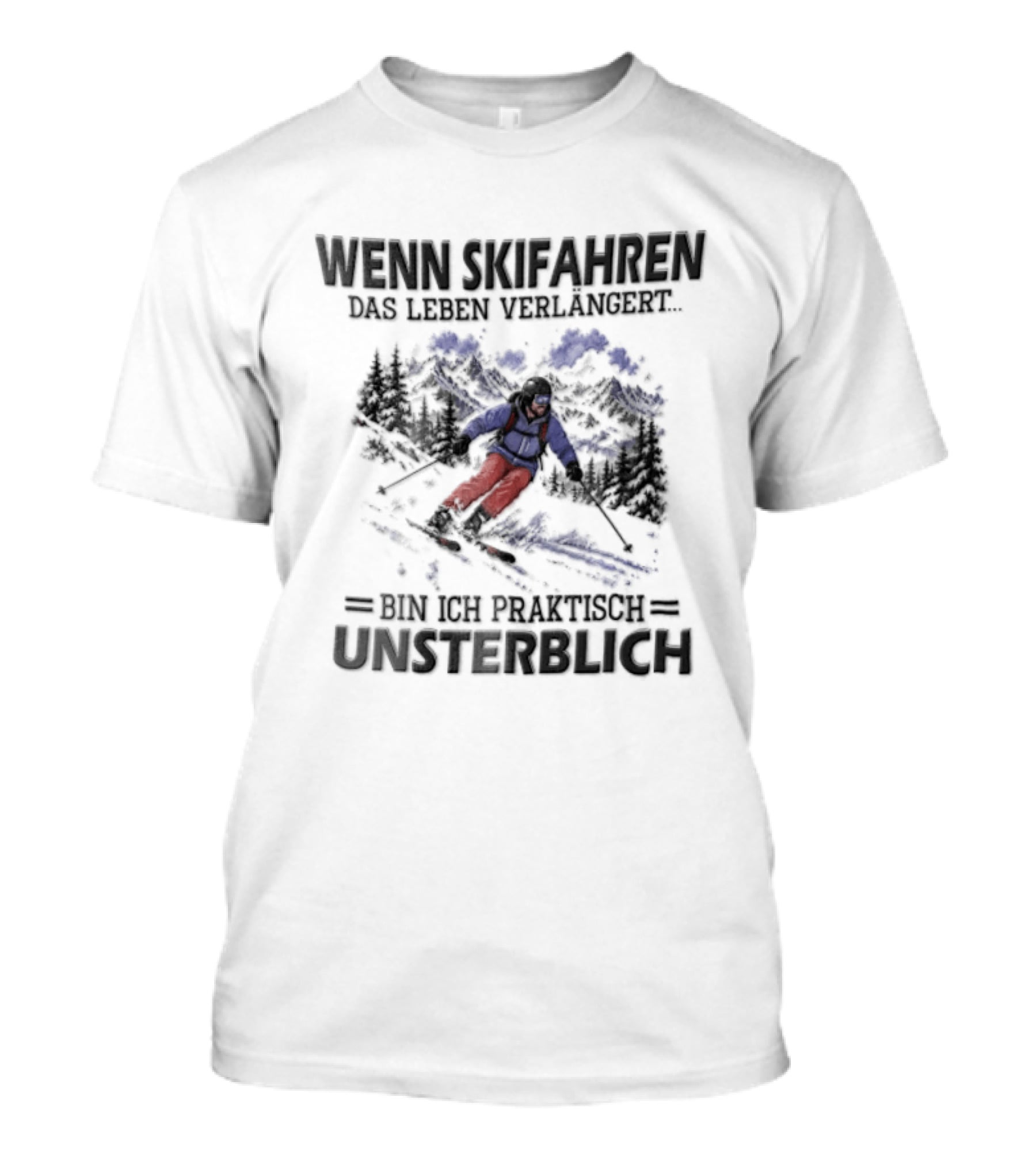 Wenn Skifahren DAS Leben Verlangert Bin Ich Praktisch Unsterblich Skier Blue Outfit T-Shirt