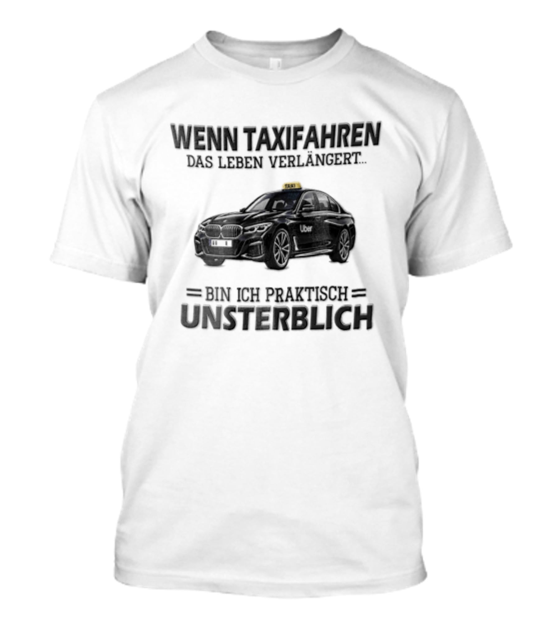 Unsterblich Mit BMW Sedan Wenn Taxifahren DAS Leben Verlangert T-Shirt