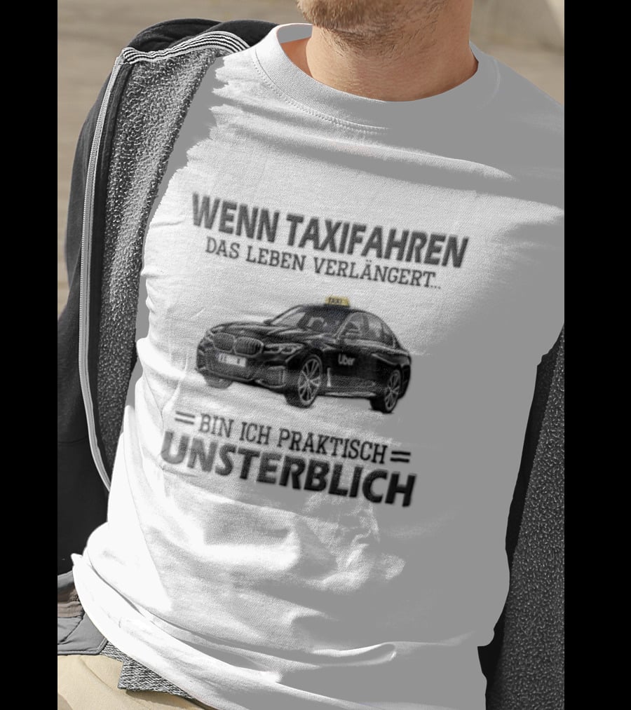 Unsterblich Mit BMW Sedan Wenn Taxifahren DAS Leben Verlangert T-Shirt