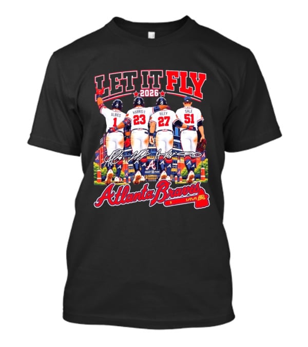 Atlanta Braves Let It Fly 2026 Albies Harris II Riley Sale Braves Truist Park T-Shirt