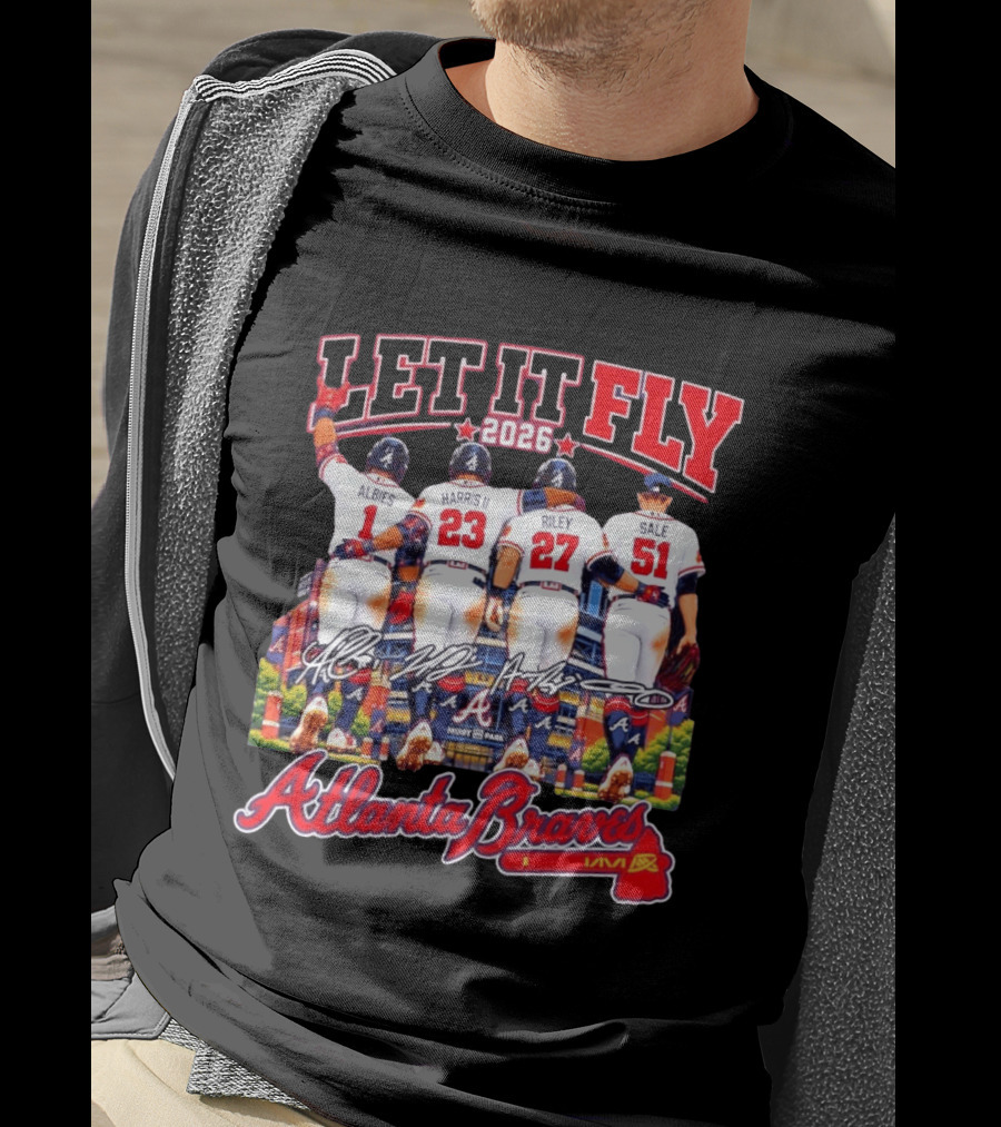 Atlanta Braves Let It Fly 2026 Albies Harris II Riley Sale Braves Truist Park T-Shirt