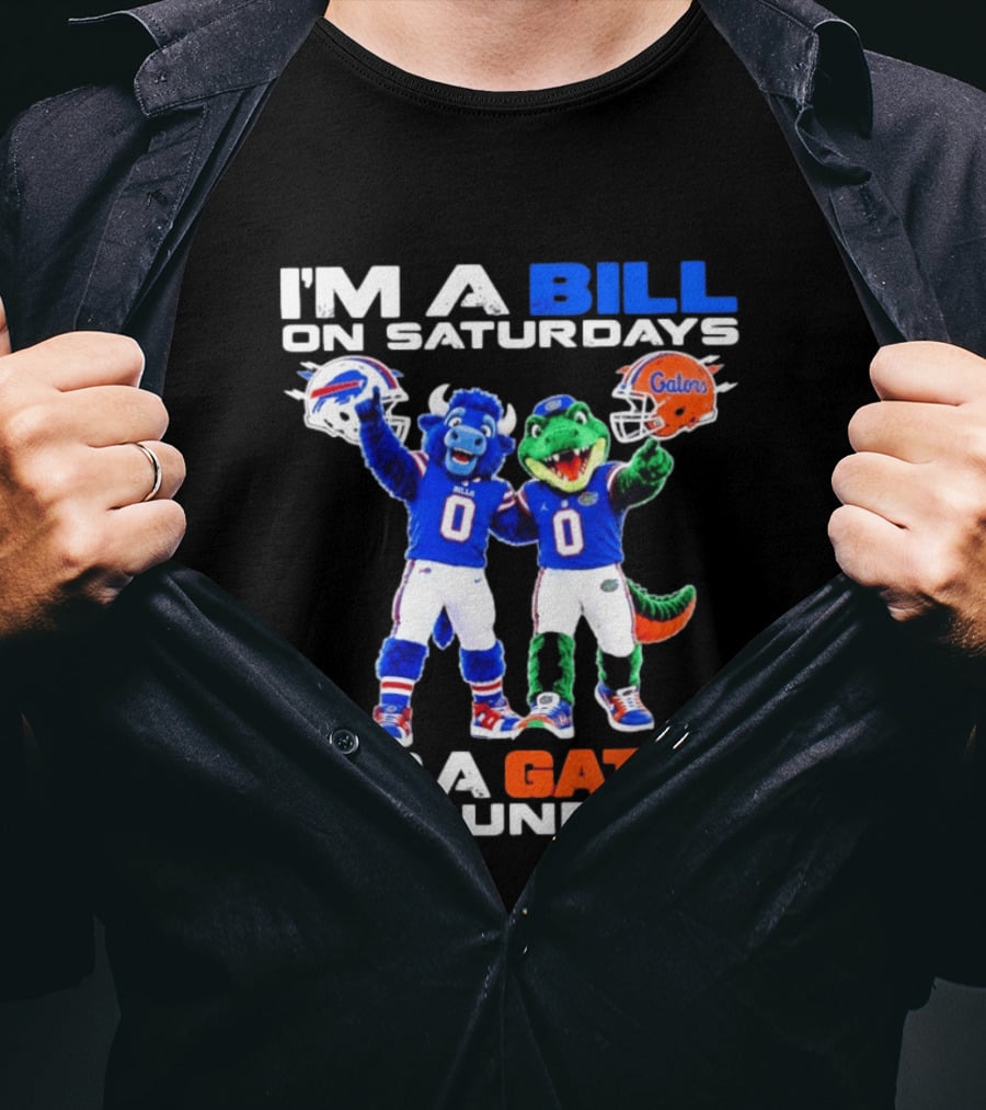 I'm A Bill On Saturdays And A Gator On Sundays Buffalo Bills Florida Gators Football Mascots T-Shirt