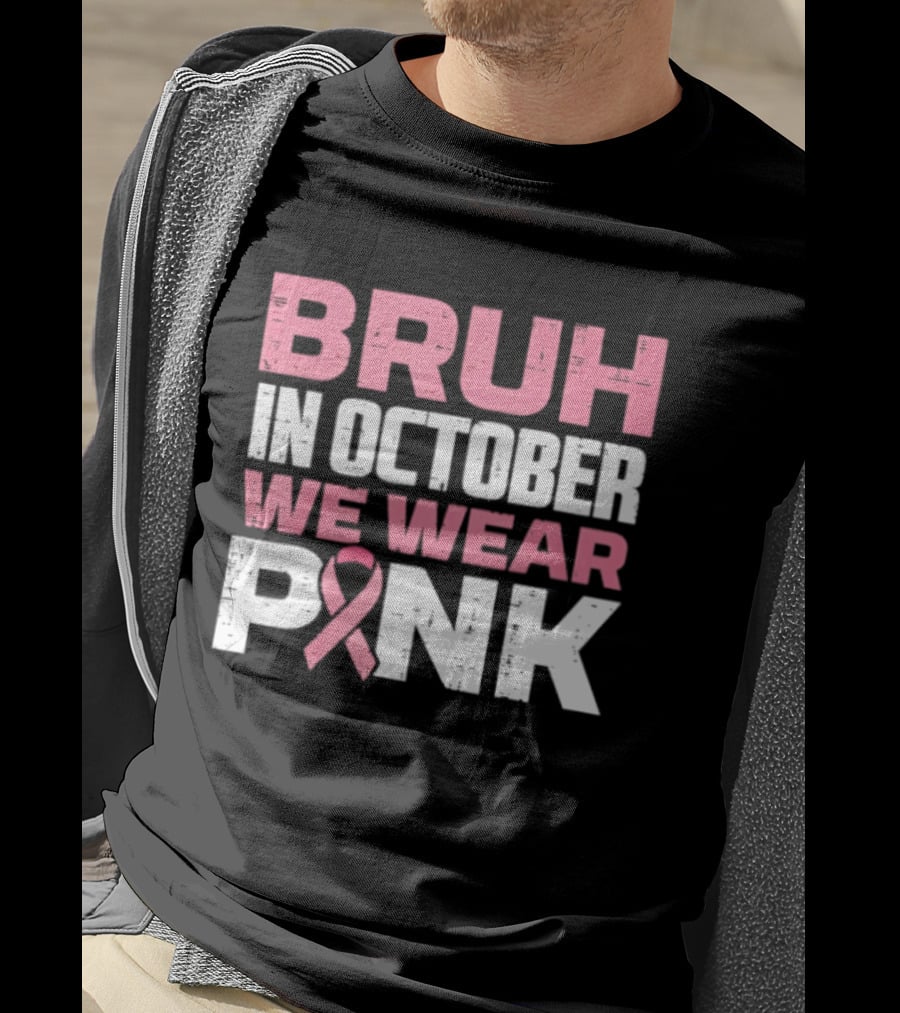 Bruh In October We Wear Pink Breast Cancer Awareness 2026 T-Shirt