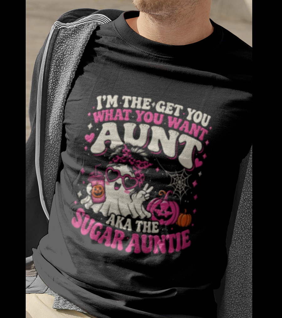 I'm The Get You What You Want Aunt Aka The Sugar Auntie Halloween Ghost Pumpkin T-Shirt