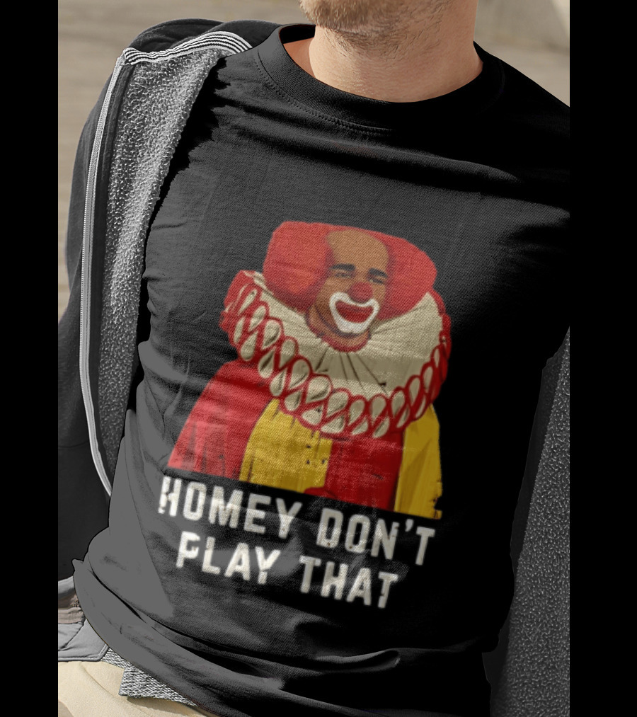 In Living Color Homey D Clown Don't Play That Man Dressed As Clown With Red Hair T-Shirt