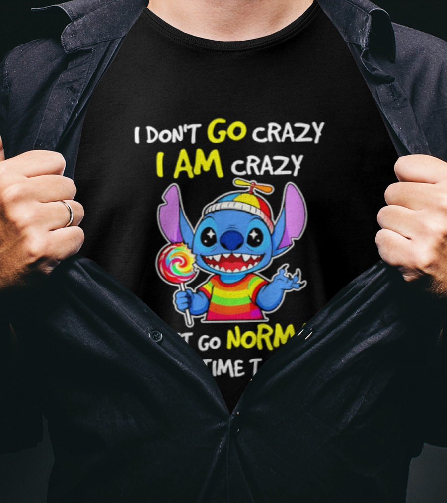I Don't Go Crazy I Am Crazy I Just Go Normal From Time To Time Stitch Rainbow Candy T-Shirt