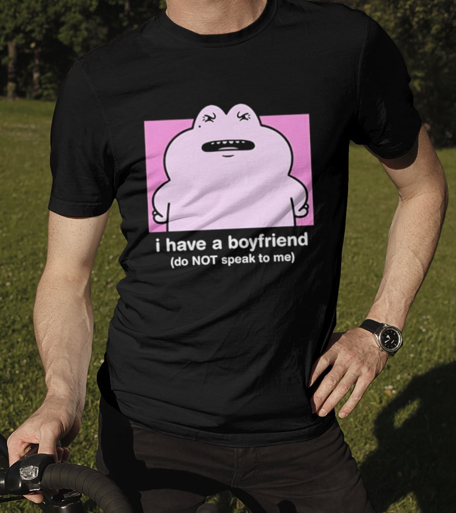 Frog I Have A Boyfriend Do Not Speak To Me Pink Cute T-Shirt