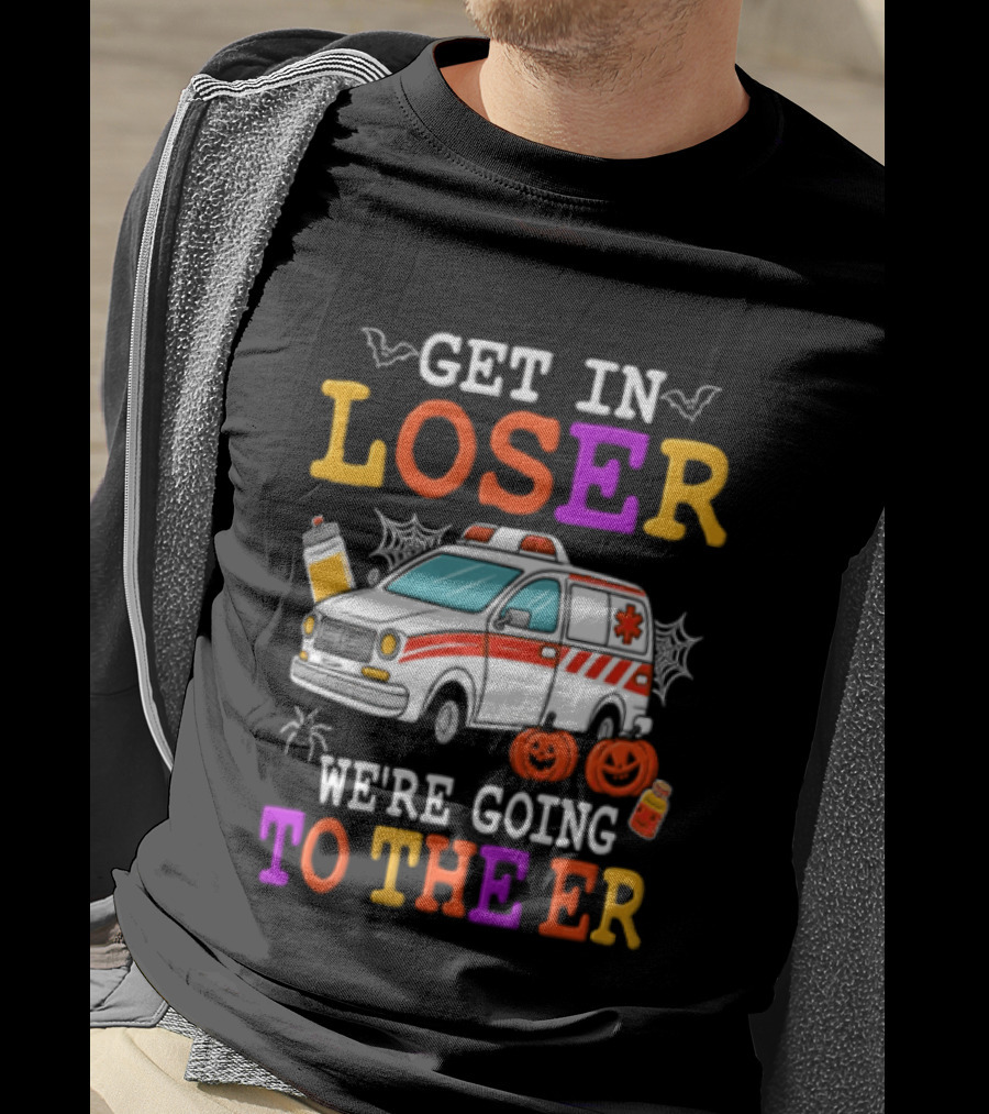 Get In Loser We're Going To The ER Halloween Ambulance Vehicle Spider Webs Pumpkins T-Shirt