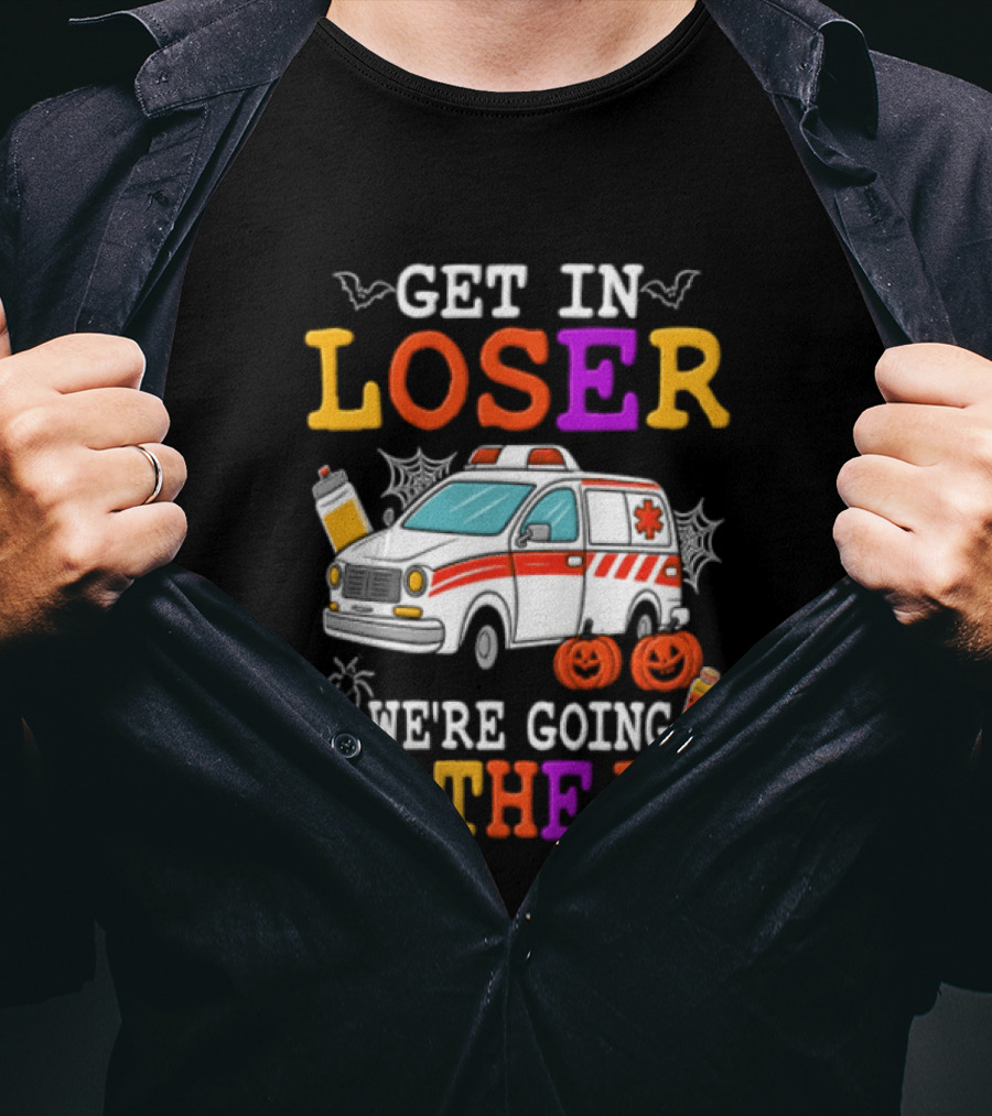 Get In Loser We're Going To The ER Halloween Ambulance Vehicle Spider Webs Pumpkins T-Shirt