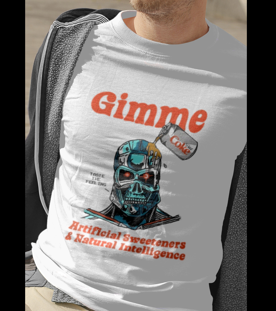 Gimme Artificial Sweeteners Natural Intelligence Taste The Feeling Diet Coke T-Shirt
