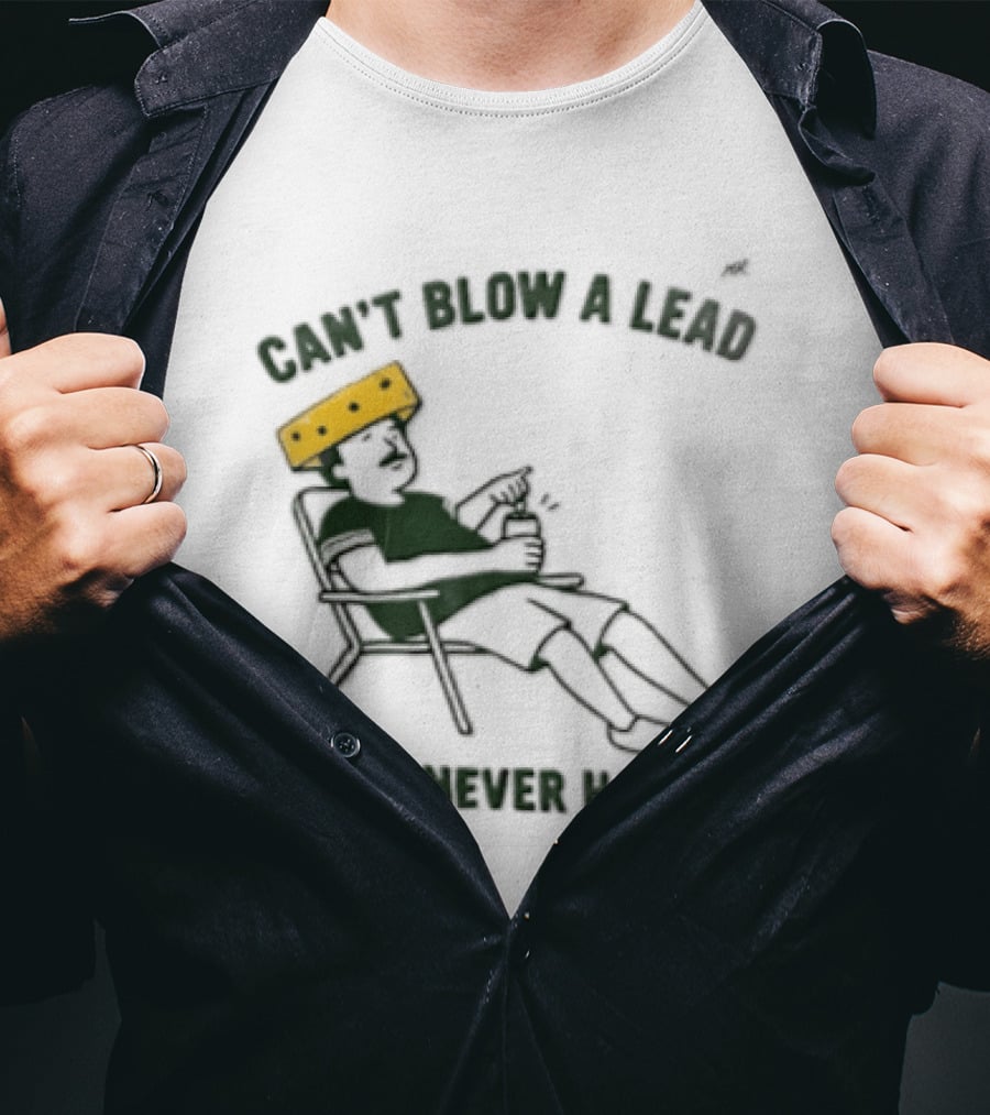Green Bay Packers Can't Blow A Lead Cheesehead Football Humor T-Shirt