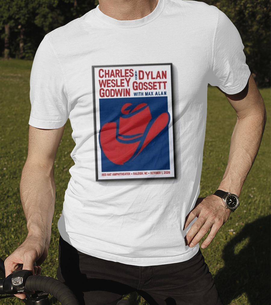 Charles Wesley Godwin And Dylan Gossett With Max Alan Red Hat Amphitheater Raleigh NC October 1 2026 T-Shirt