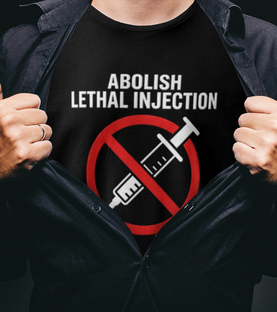 Abolish Lethal Injection Anti Death Penalty Movement T-Shirt