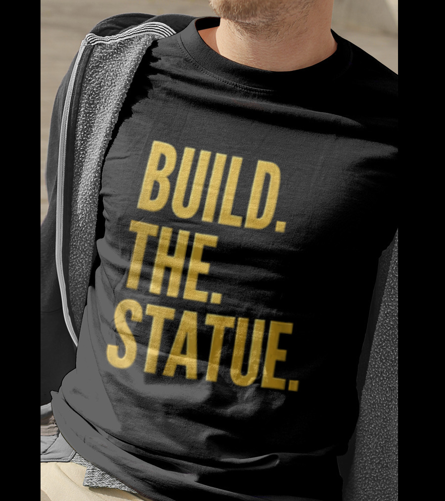 Build The Statue T-Shirt