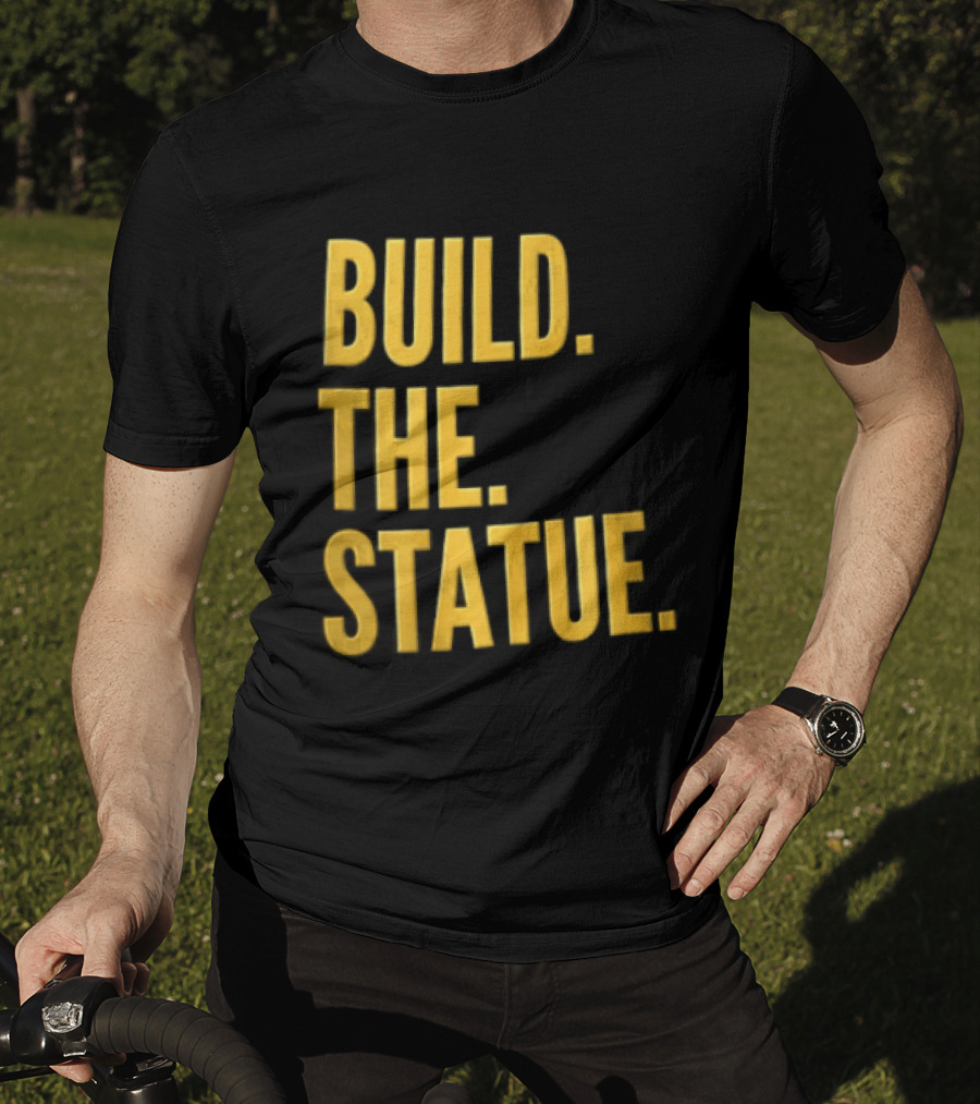 Build The Statue T-Shirt