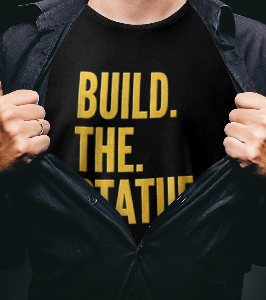 Build The Statue T-Shirt