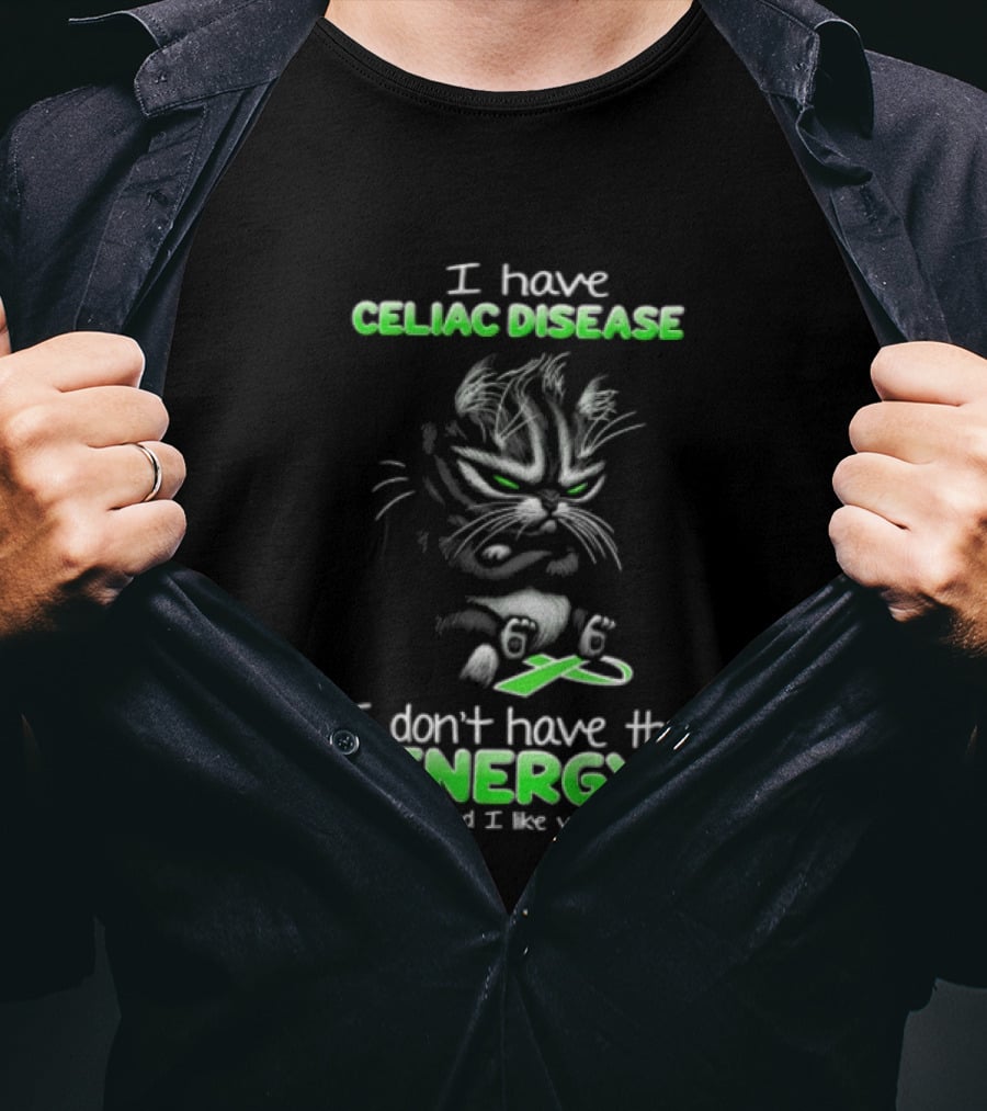 I Have Celiac Disease I Don't Have The Energy To Pretend I Like You Today Cat Image T-Shirt