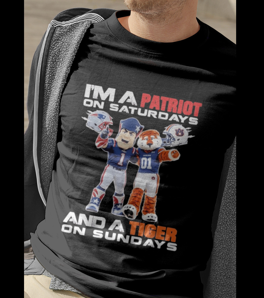 I'm A Patriot On Saturdays And A Tiger On Sundays New England Patriots Auburn Tigers Football T-Shirt