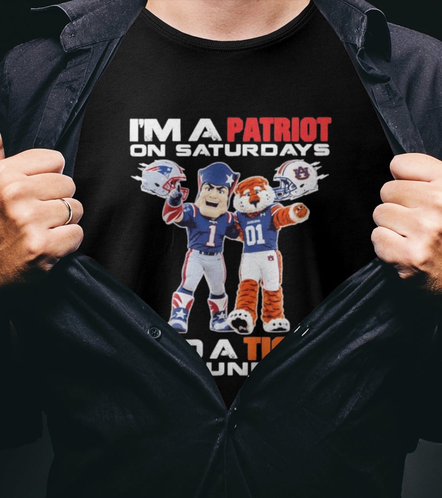 I'm A Patriot On Saturdays And A Tiger On Sundays New England Patriots Auburn Tigers Football T-Shirt