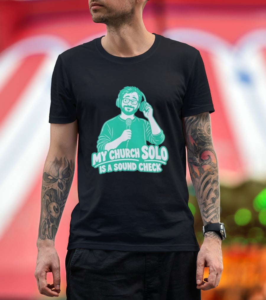 My Church Solo Is A Sound Check Microphone Headphones T-Shirt