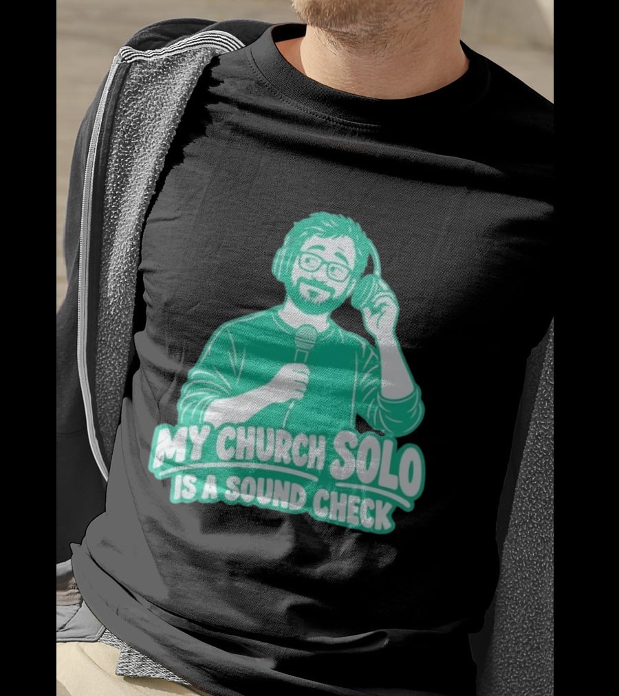 My Church Solo Is A Sound Check Microphone Headphones T-Shirt