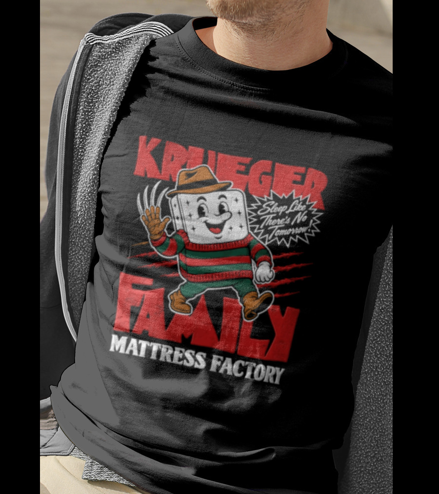 Freddy Krueger Family Mattress Factory Sleep Like There's No Tomorrow T-Shirt