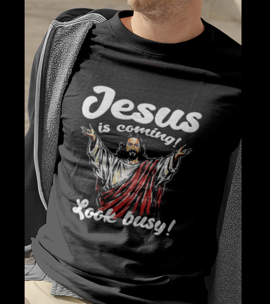 Jesus Is Coming Look Busy Christian Humor T-Shirt