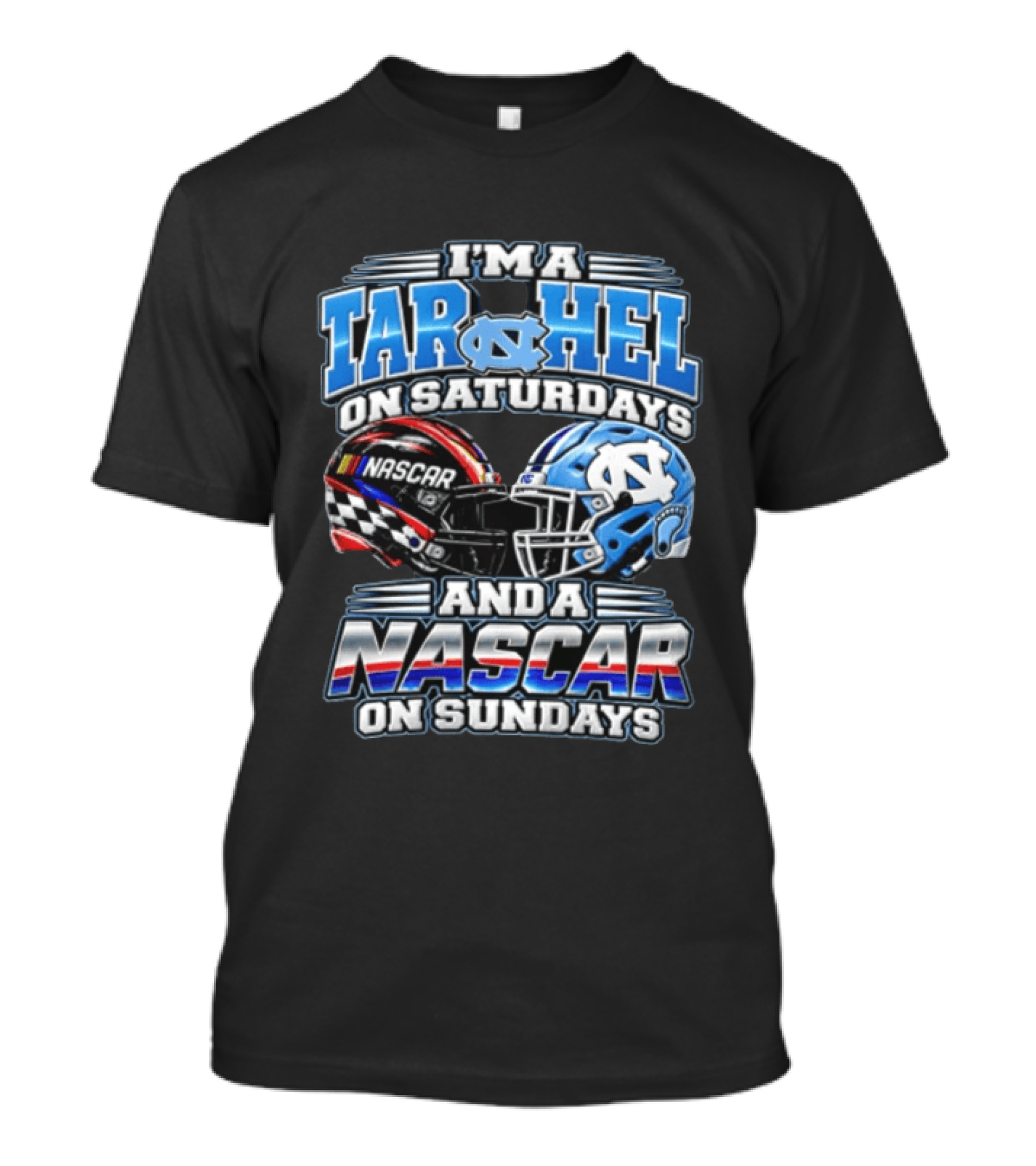I'm A Tar Heel On Saturdays And A NASCAR On Sundays T-Shirt