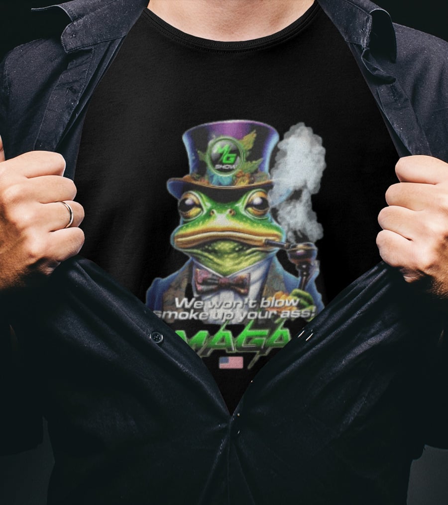 MG Show We Won't Blow Smoke Up Your Ass MAGA Frog Top Hat Pipe American Flag T-Shirt