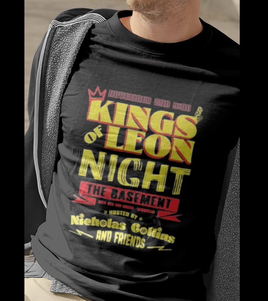 Kings Of Leon Night November 2nd The Basement Hosted By Nicholas Collins And Friends T-Shirt