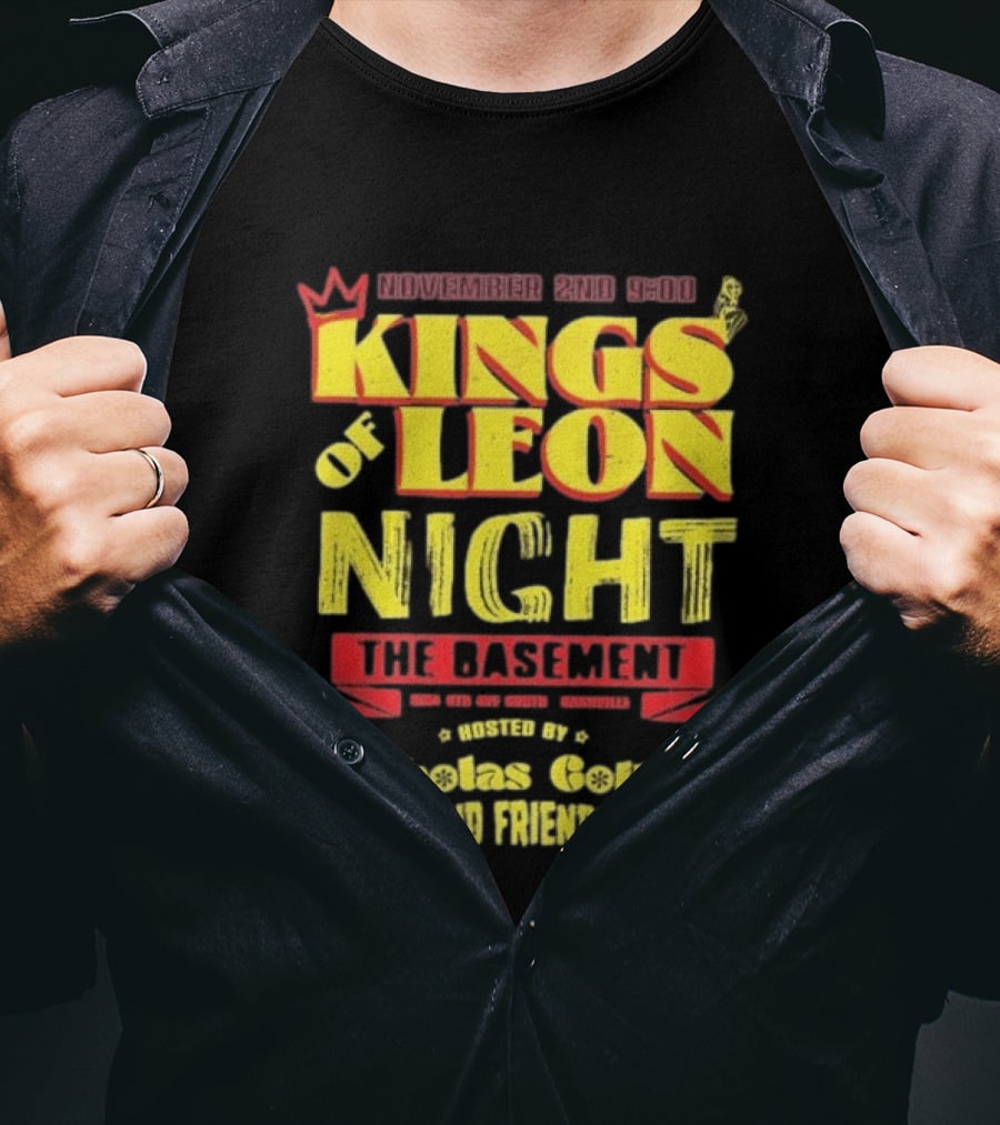 Kings Of Leon Night November 2nd The Basement Hosted By Nicholas Collins And Friends T-Shirt