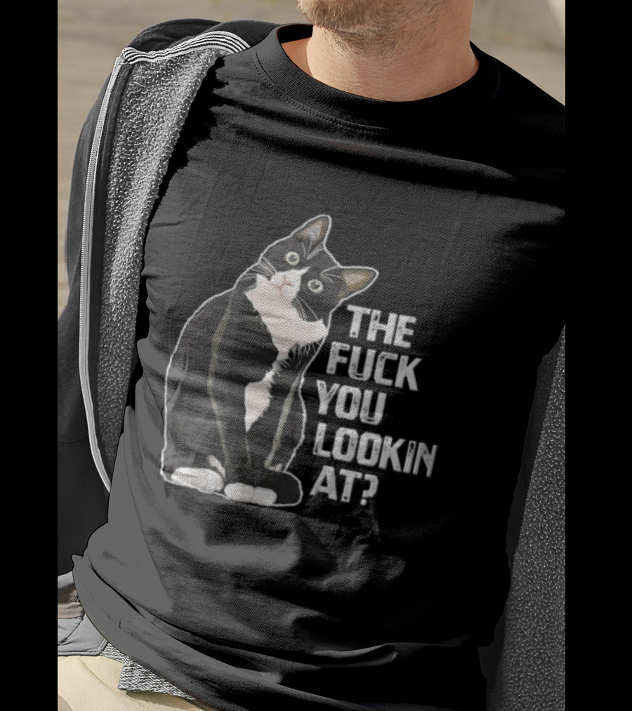 The Fuck You Lookin At Cat Meme Humor T-Shirt