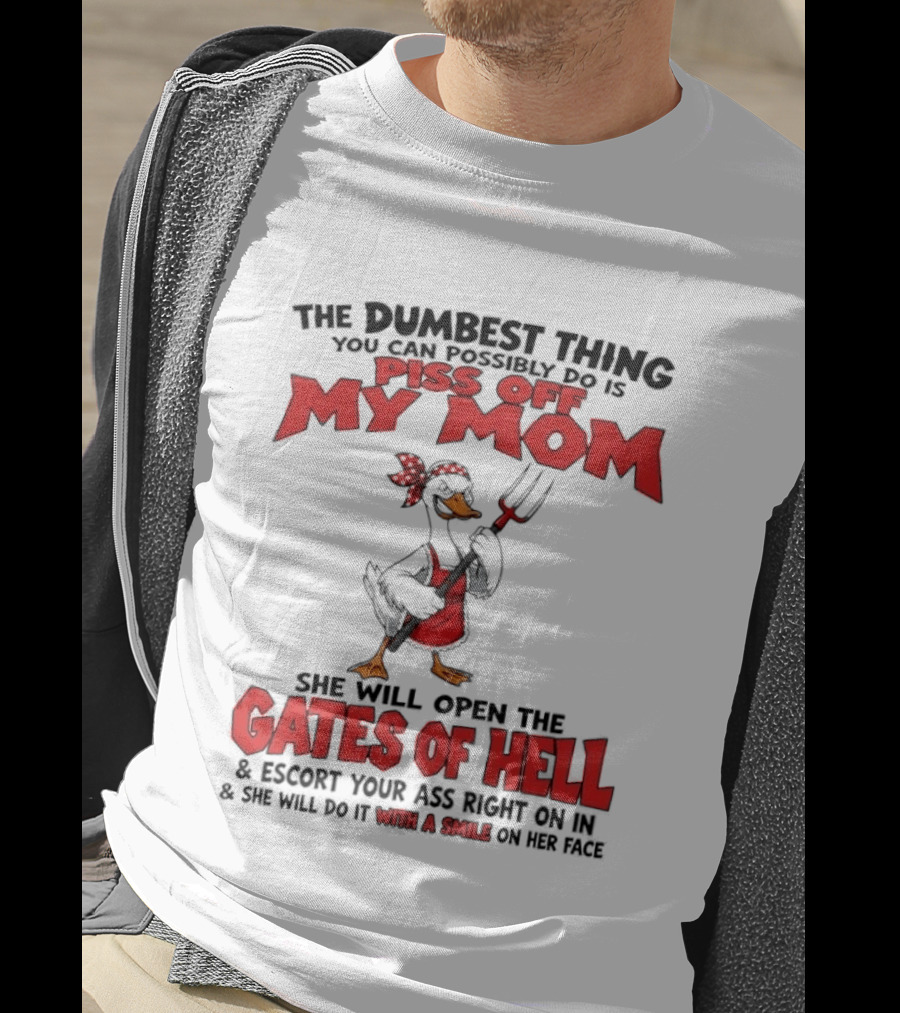 Piss Off My Mom Gates Of Hell Funny Angry Duck Mom T-Shirt