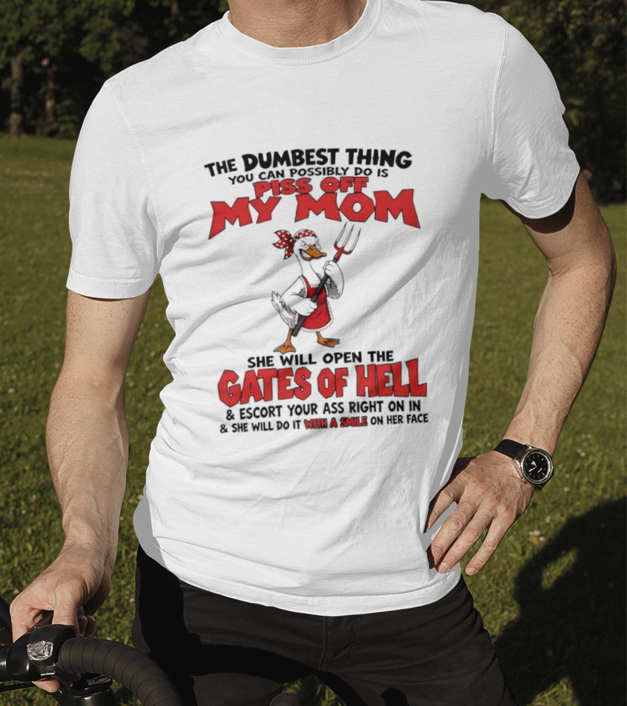 Piss Off My Mom Gates Of Hell Funny Angry Duck Mom T-Shirt