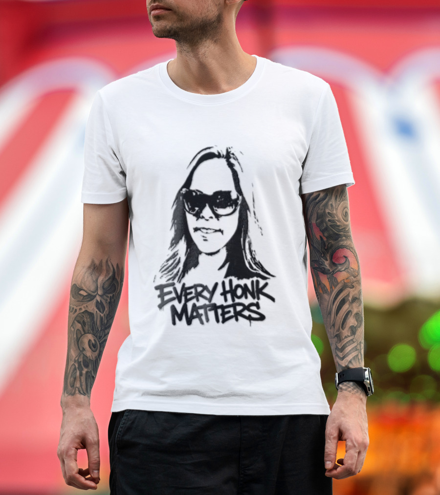 Every Honk Matters Woman Sunglasses T-Shirt