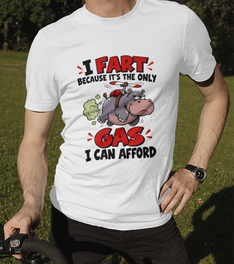 I Fart Because It's The Only Gas I Can Afford Funny Hippo Helicopter T-Shirt