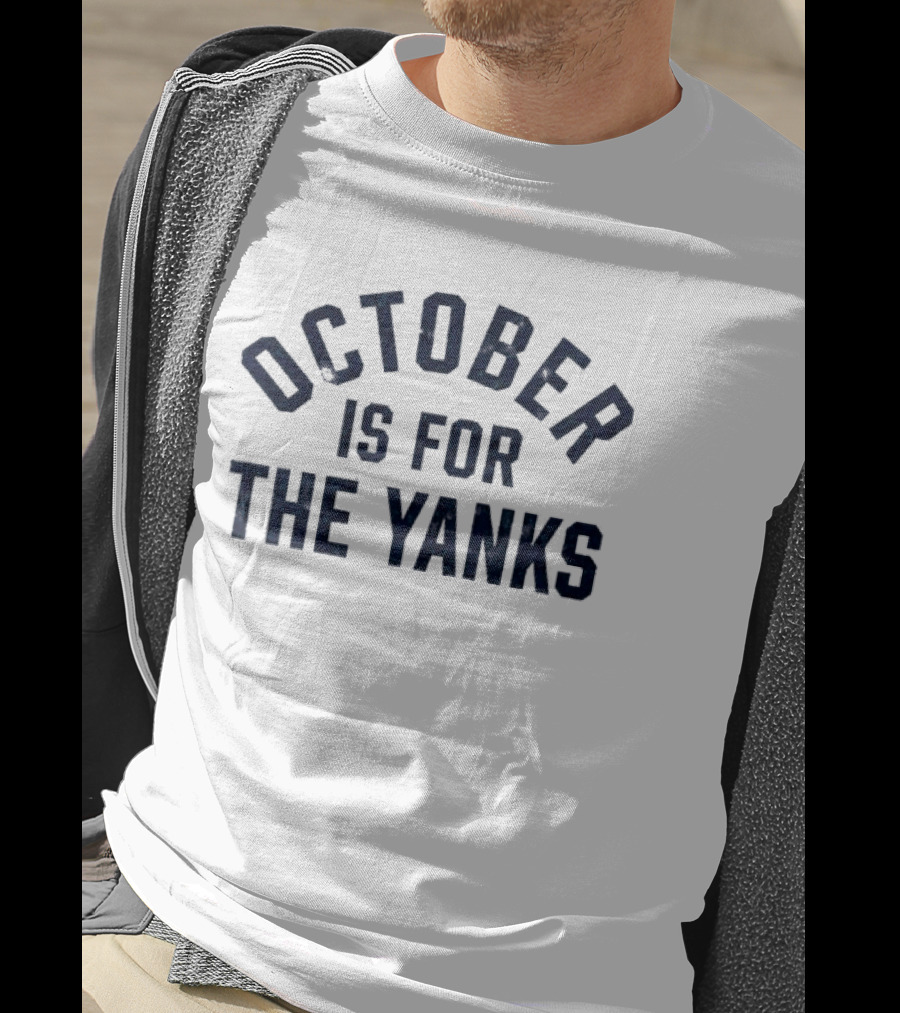 New York Yankees October Is For The Yanks Baseball T-Shirt