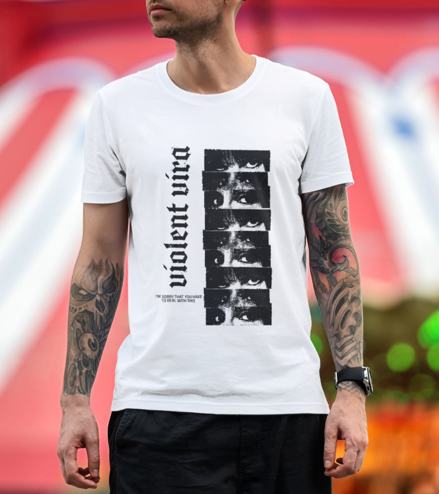 Violent Vira Sorry You Have To Deal With This False Reaction Eyes T-Shirt