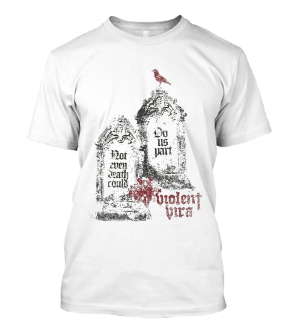 Violent Vira Not Even Death Could Do Us Part Tombstones Raven T-Shirt