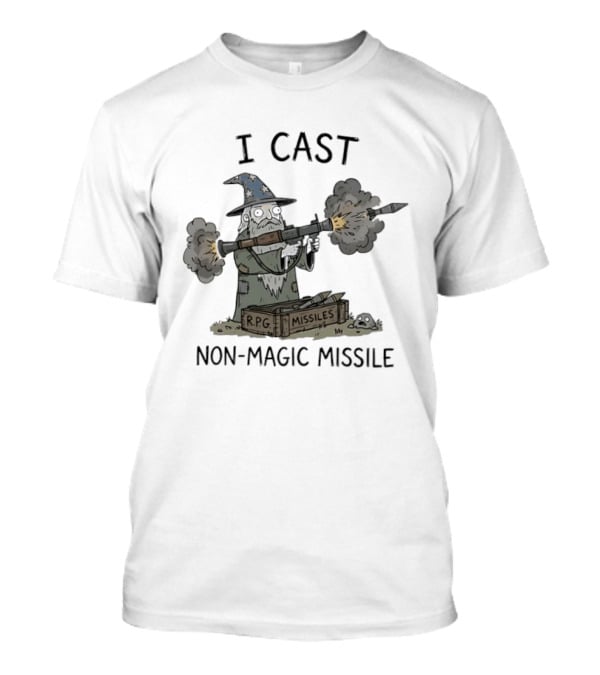 I Cast RPG Non Magic Missile Wizard Humor T-Shirt