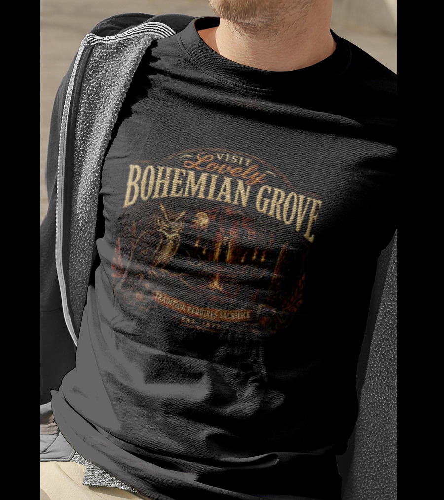 Visit Lovely Bohemian Grove Tradition Requires Sacrifice Est 1872 T-Shirt